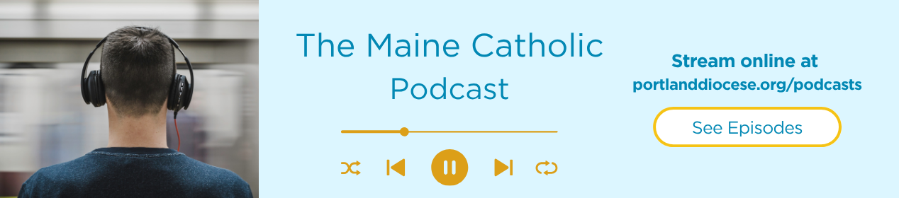 The Maine Catholic Podcast